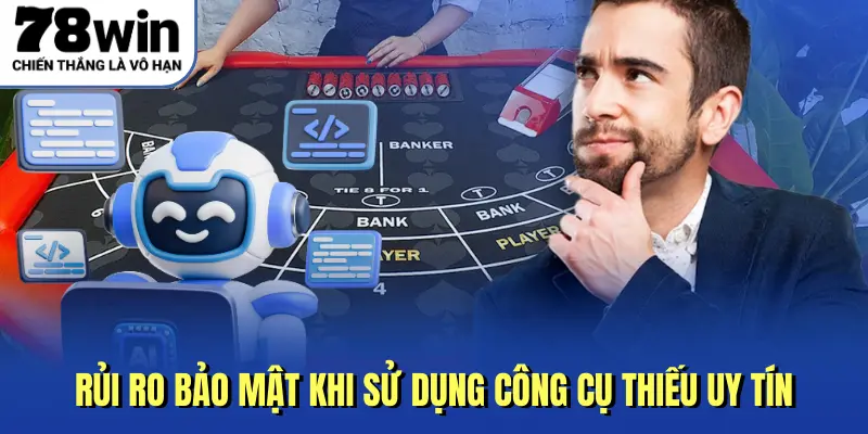 Rủi ro bảo mật khi sử dụng công cụ thiếu uy tín