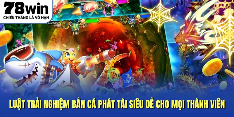 Luật trải nghiệm bắn cá Phát Tài siêu dễ cho mọi thành viên