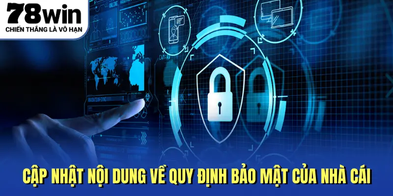 Cập nhật nội dung về quy định bảo mật của nhà cái
