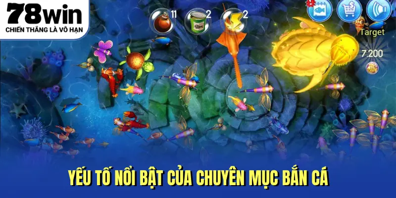 Yếu tố nổi bật của chuyên mục bắn cá